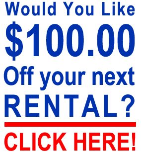 Would you like $100.00 off your next rental? Click Here!!